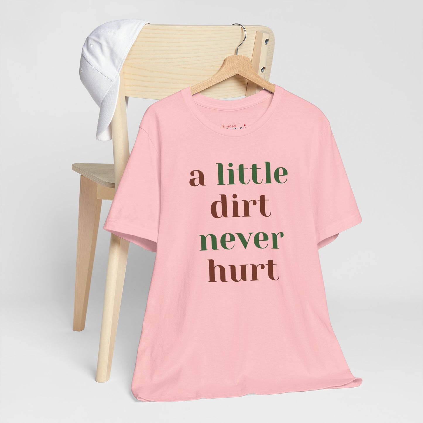 A Little Dirt Never Hurt Tee