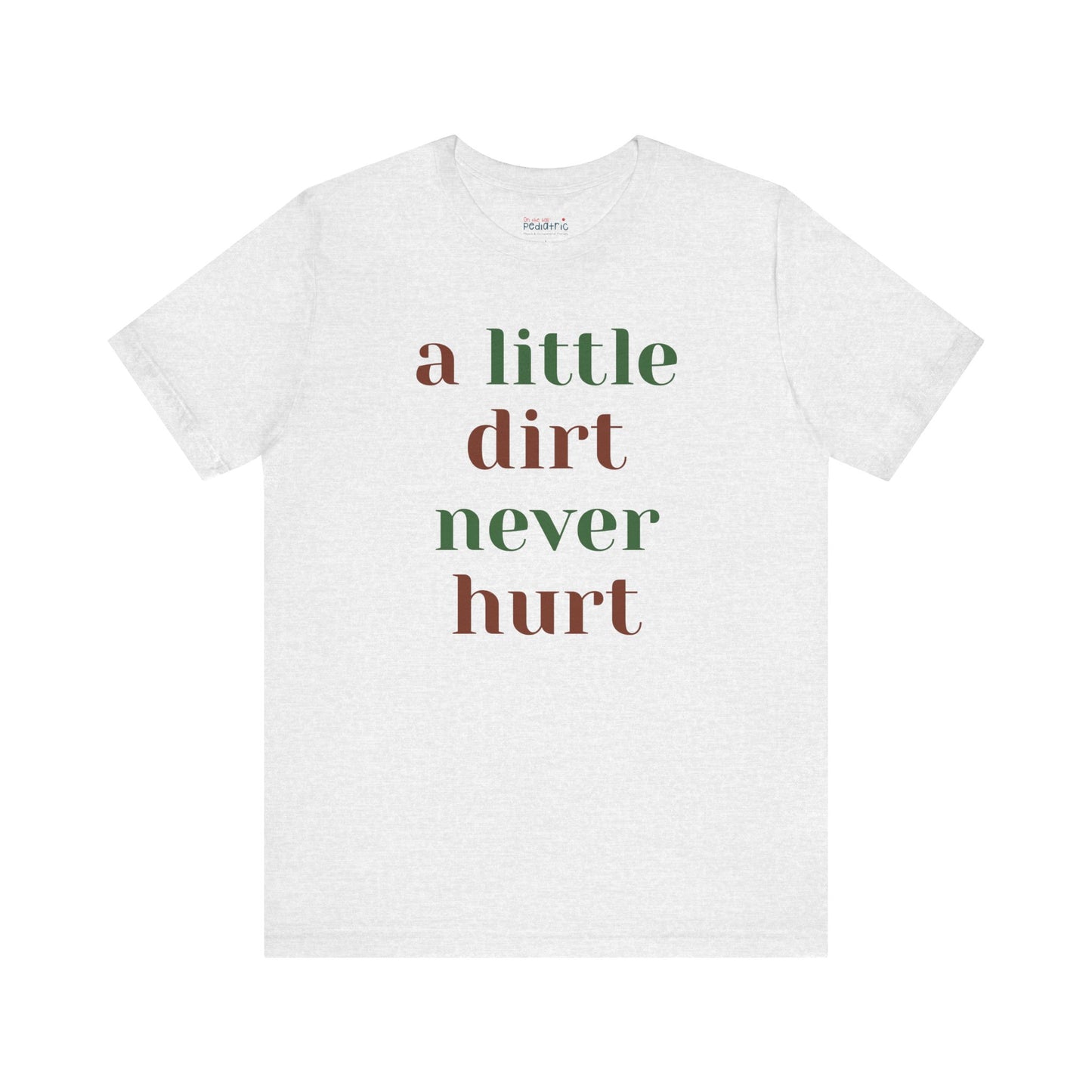 A Little Dirt Never Hurt Tee