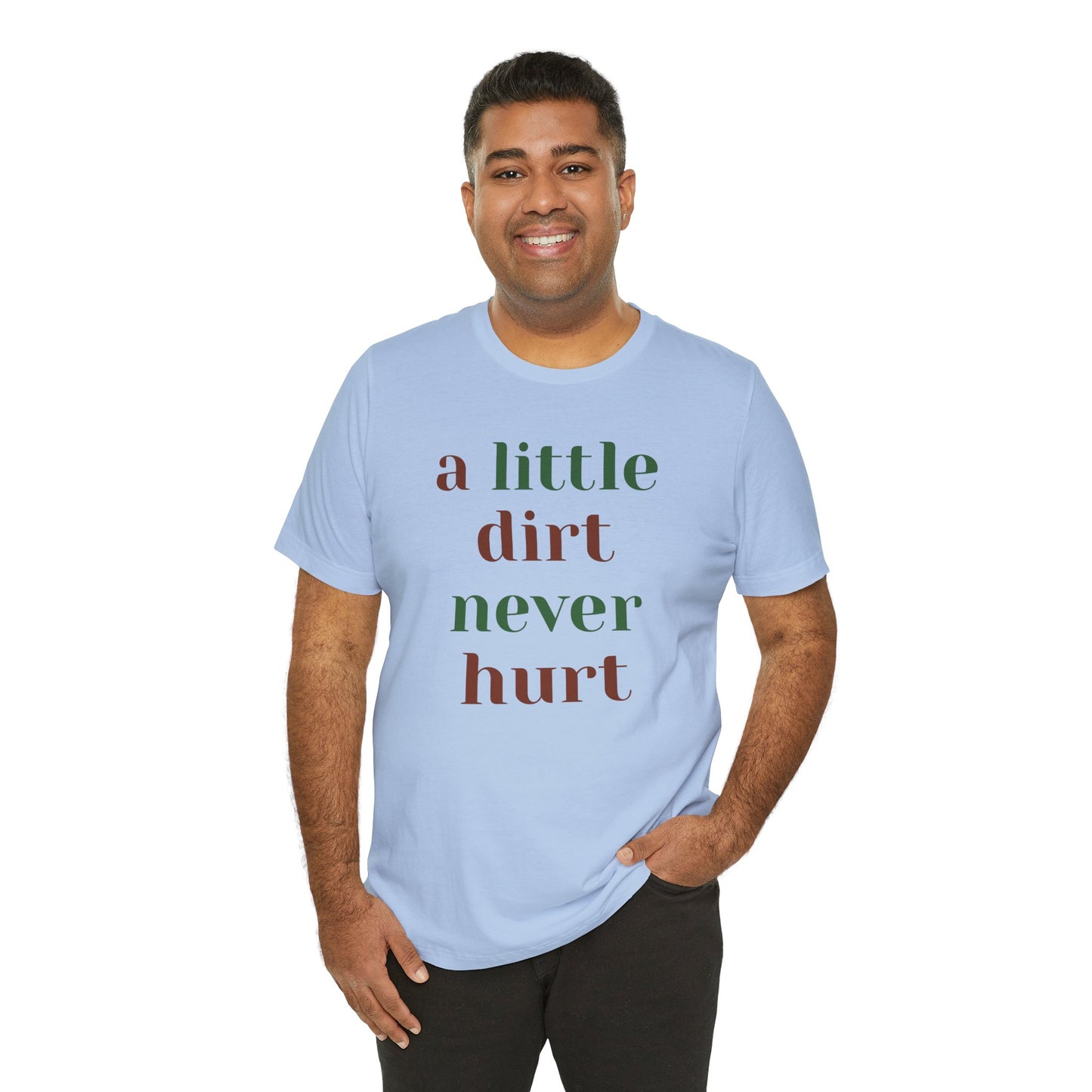 A Little Dirt Never Hurt Tee