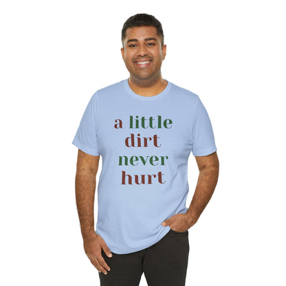 A Little Dirt Never Hurt Tee