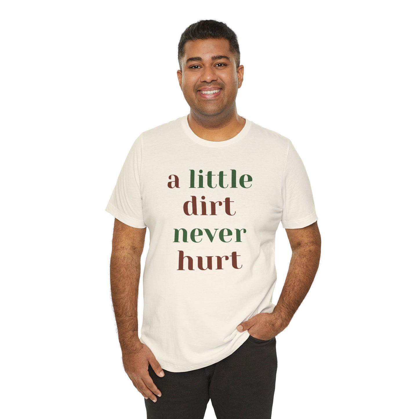 A Little Dirt Never Hurt Tee