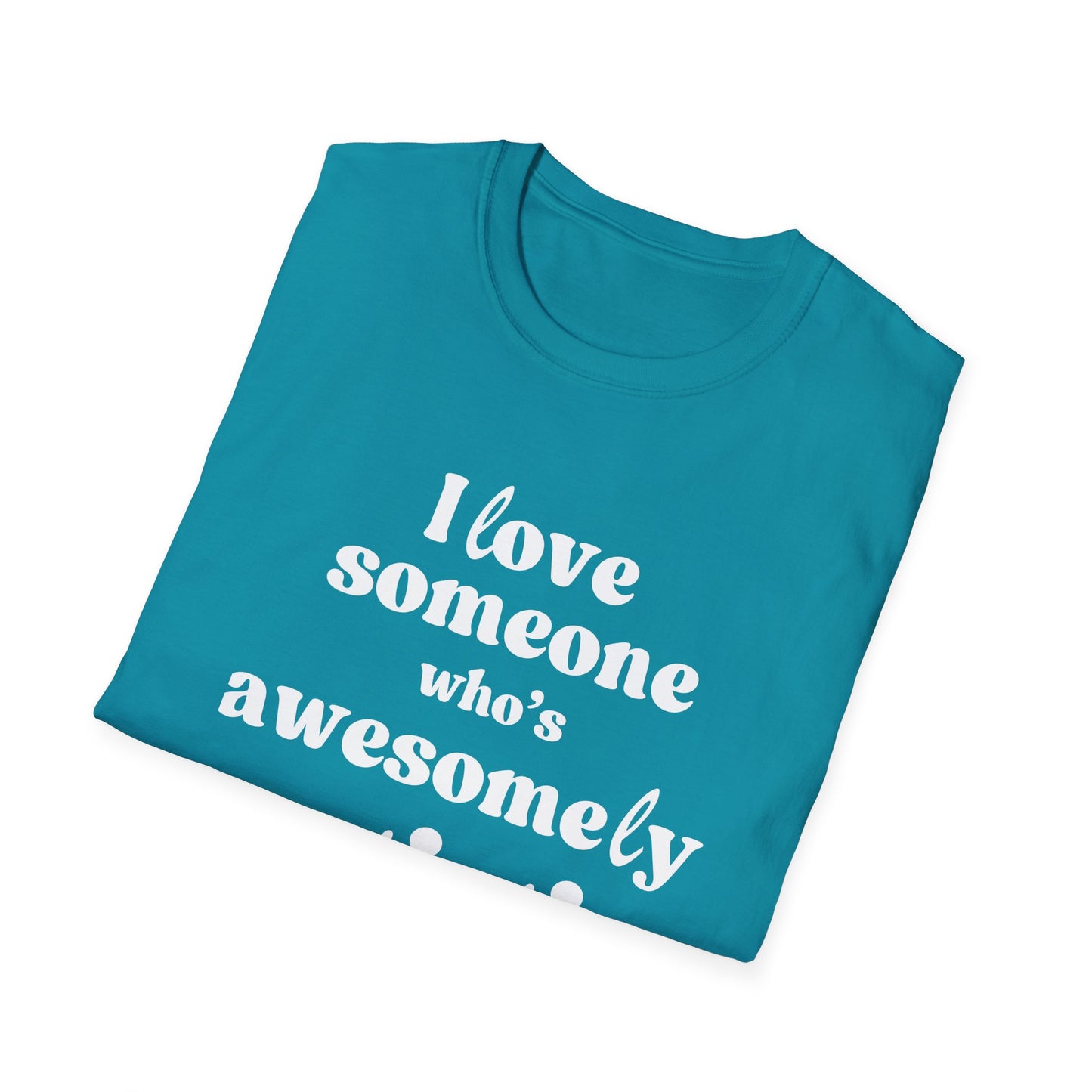 I Love Someone Who's Awesomely Autistic T-Shirt