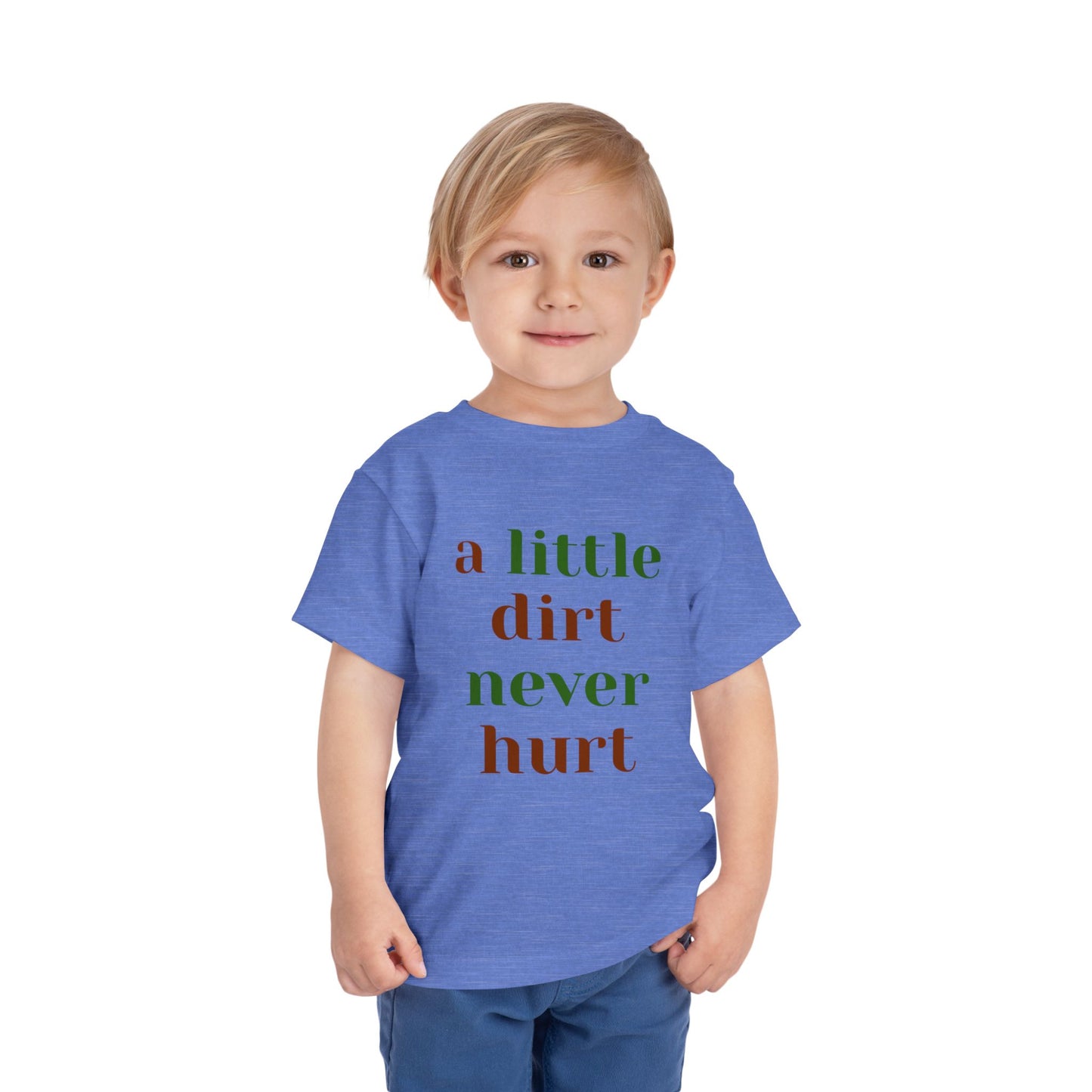 Toddler Short Sleeve Tee 'A Little Dirt Never Hurt'
