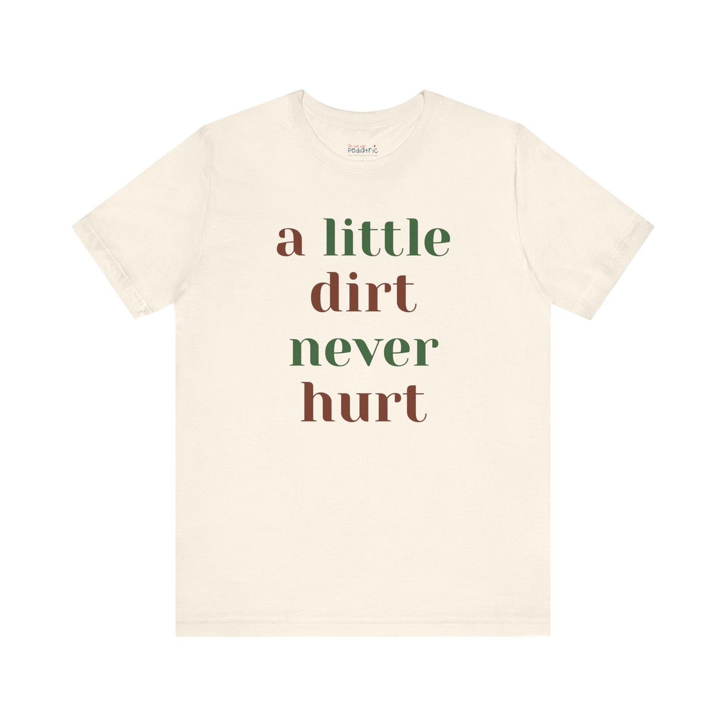 A Little Dirt Never Hurt Tee