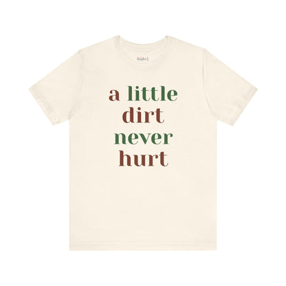 A Little Dirt Never Hurt Tee