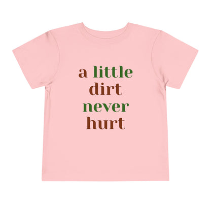 Toddler Short Sleeve Tee 'A Little Dirt Never Hurt'