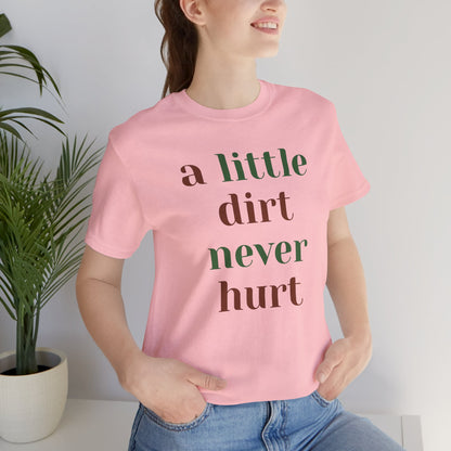 A Little Dirt Never Hurt Tee