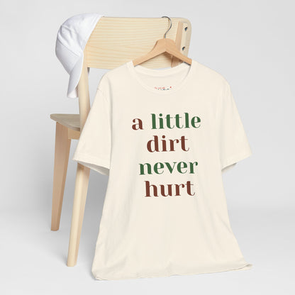 A Little Dirt Never Hurt Tee