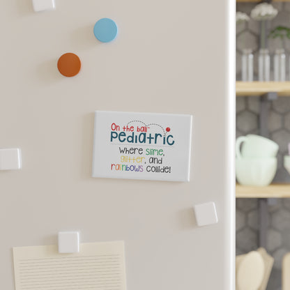 Square Fridge Magnet "On the Ball Pediatric" Where Slime, Glitter & Rainbows Collide