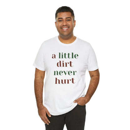 A Little Dirt Never Hurt Tee