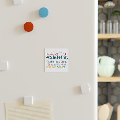 Square Magnet "On the Ball Pediatric" Where Hard Work, Grit, Tears and Laughter Collide