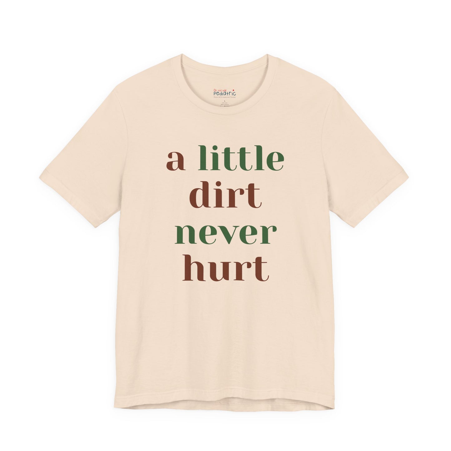 A Little Dirt Never Hurt Tee