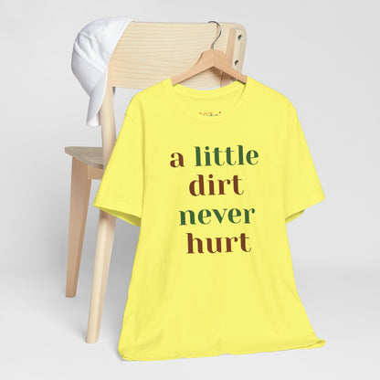 A Little Dirt Never Hurt Tee