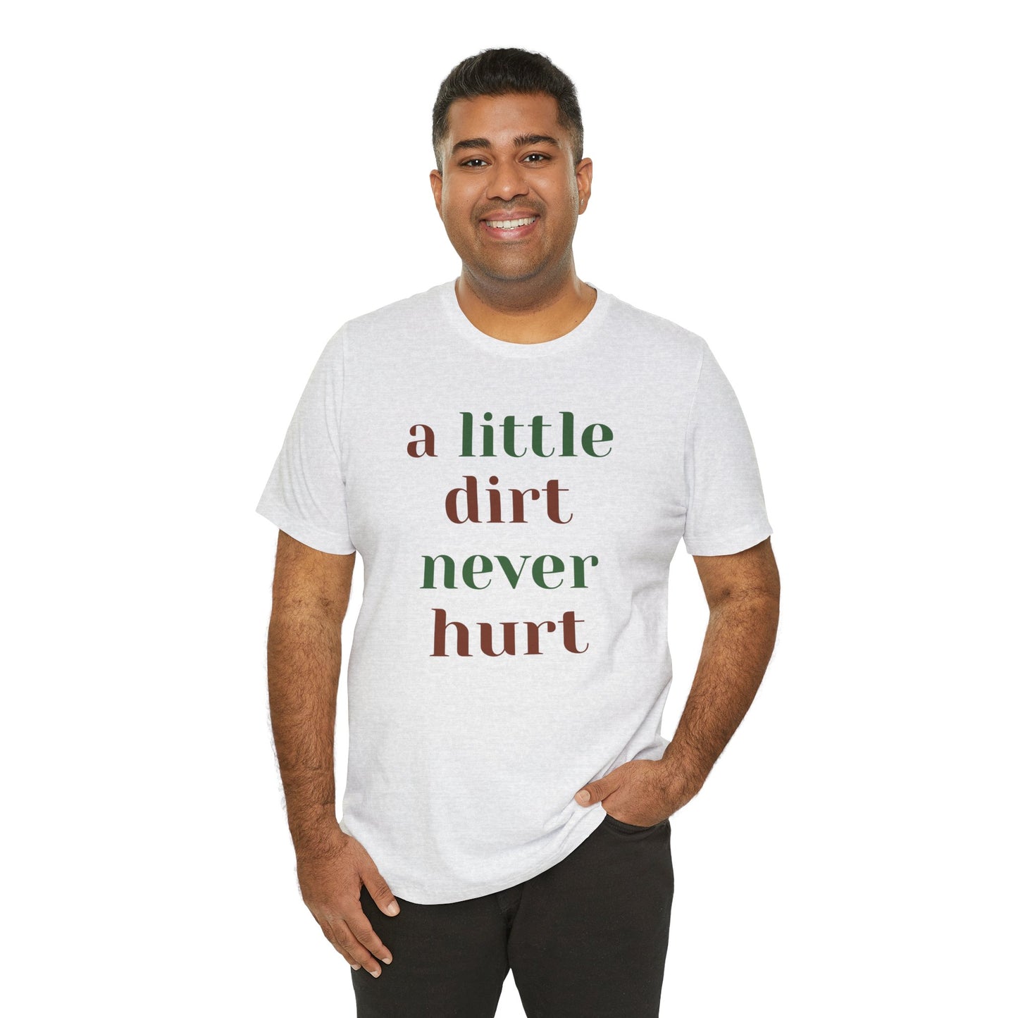 A Little Dirt Never Hurt Tee
