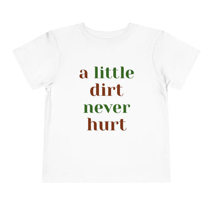 Toddler Short Sleeve Tee 'A Little Dirt Never Hurt'