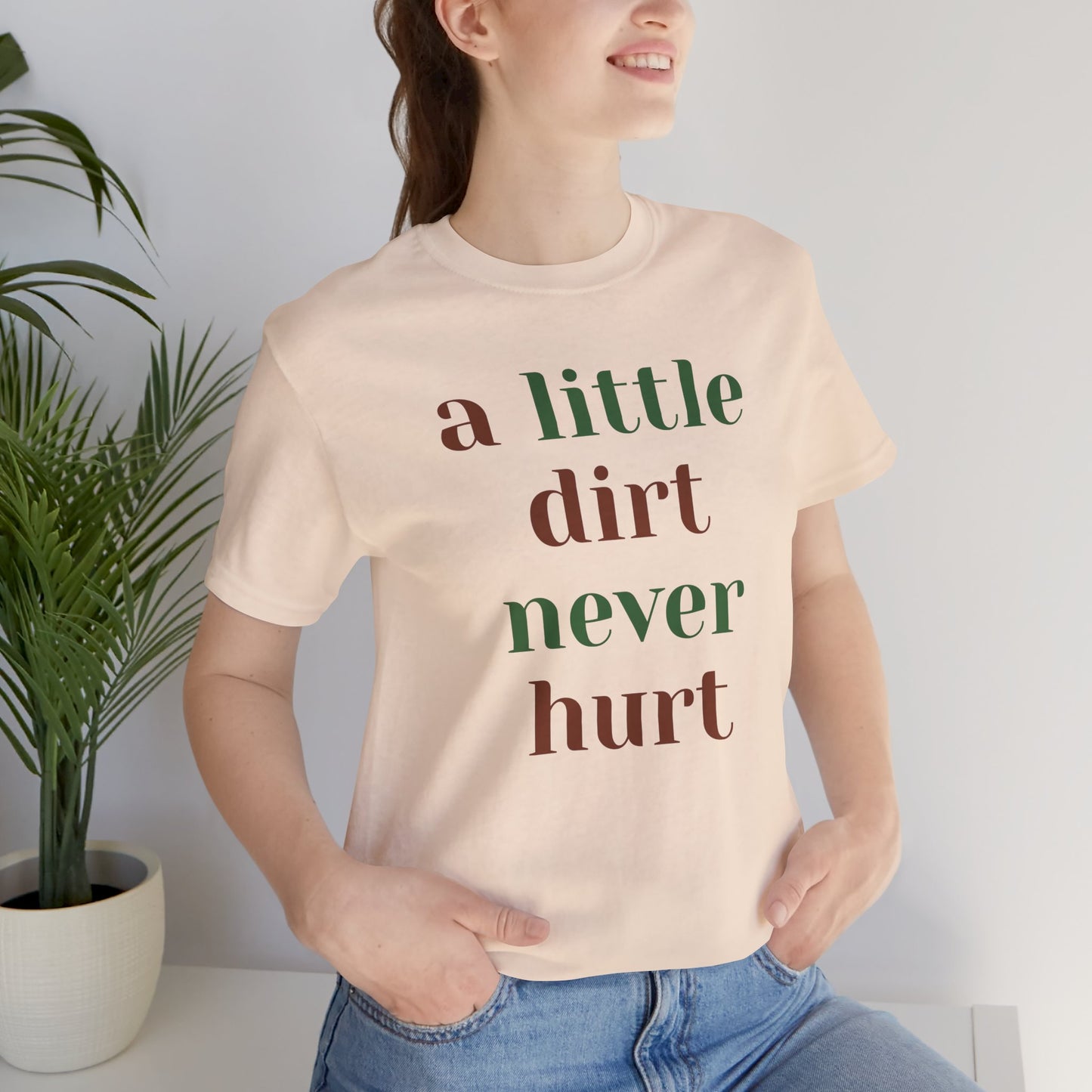 A Little Dirt Never Hurt Tee