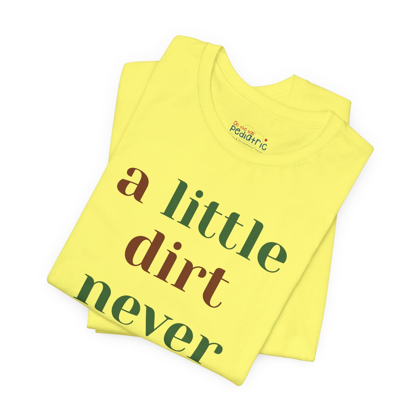 A Little Dirt Never Hurt Tee