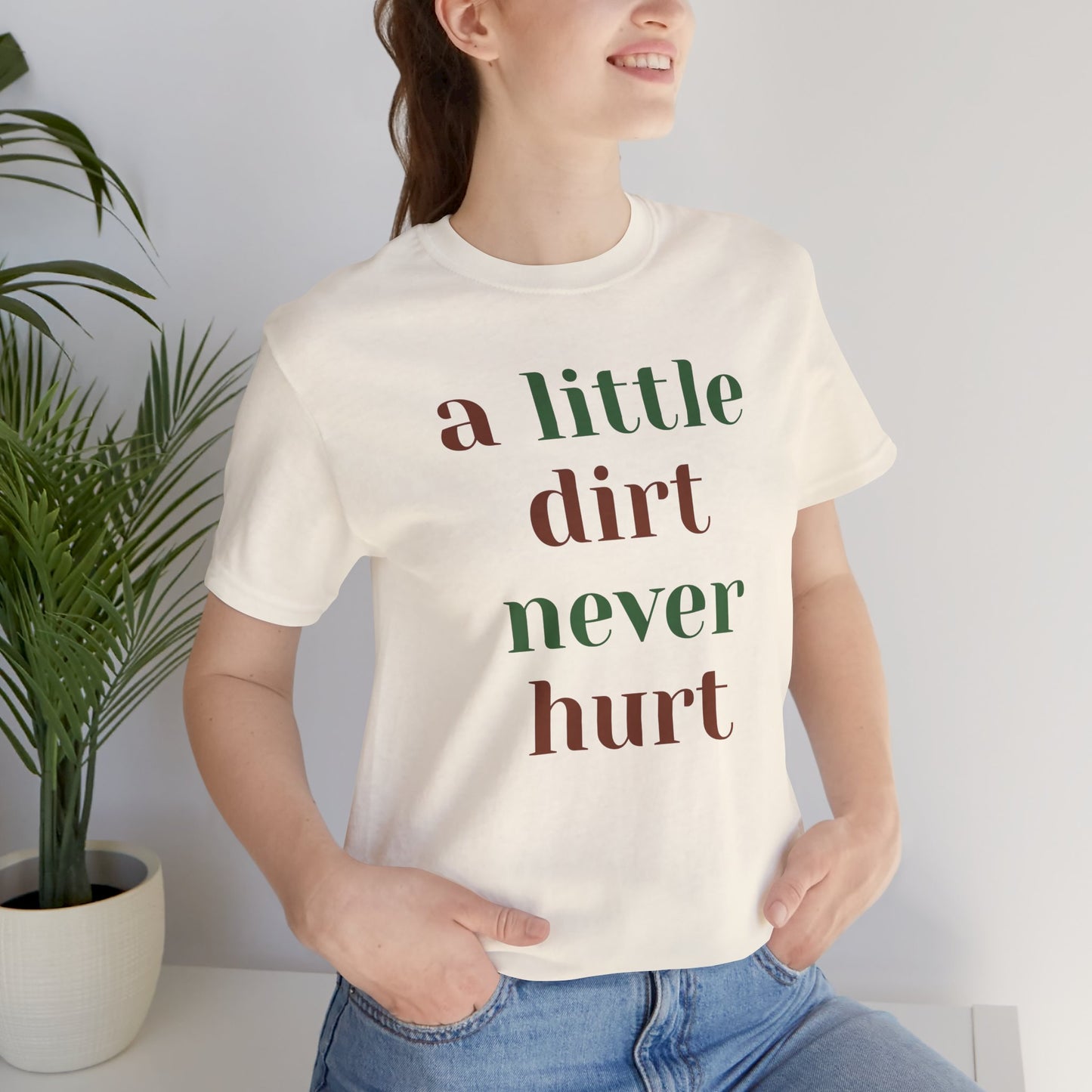 A Little Dirt Never Hurt Tee