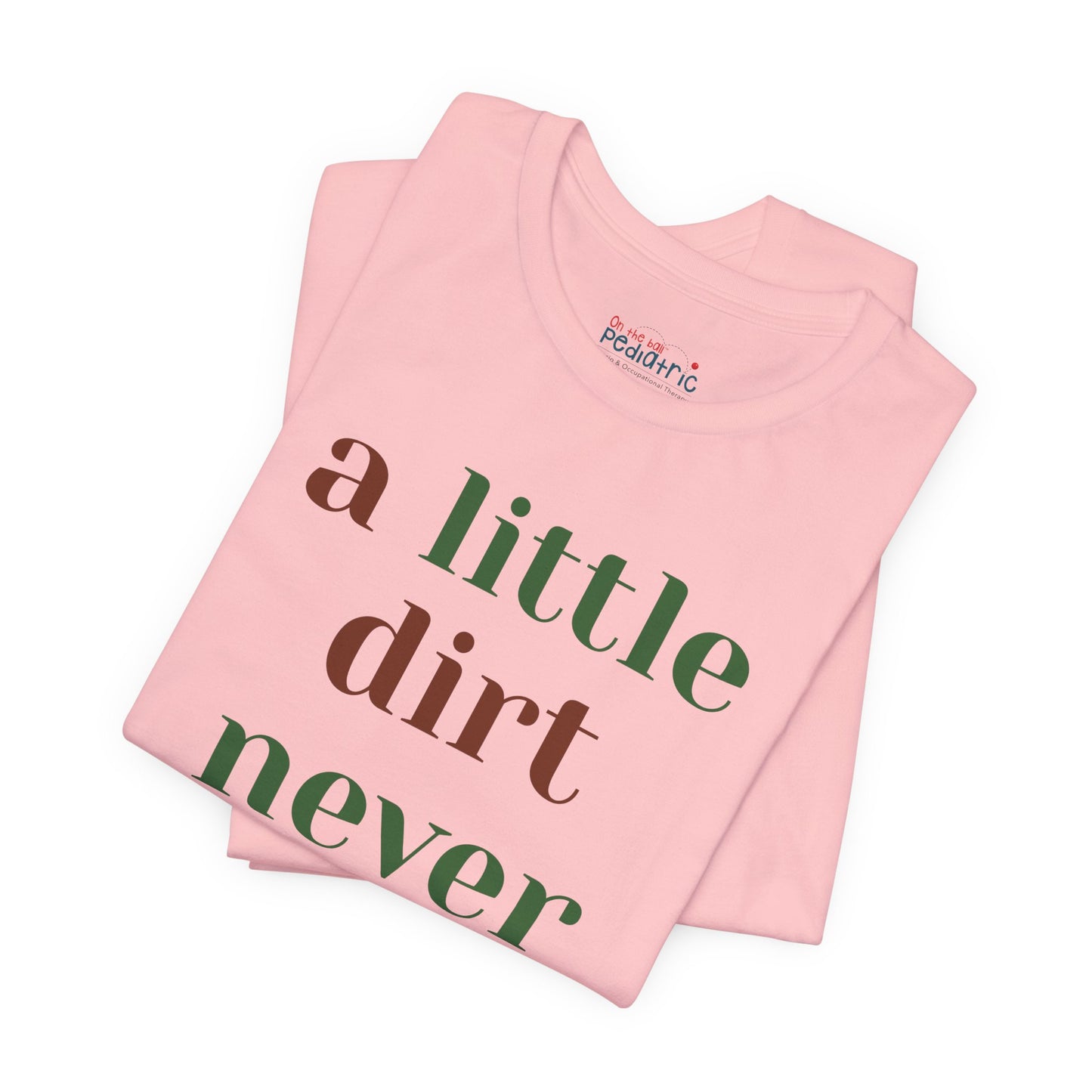 A Little Dirt Never Hurt Tee