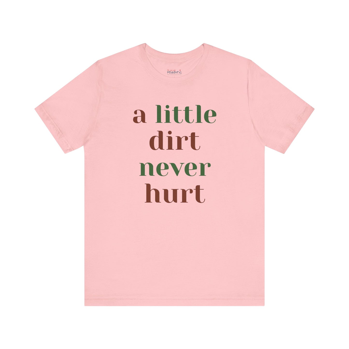 A Little Dirt Never Hurt Tee