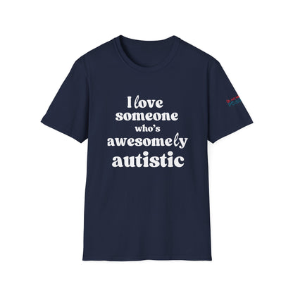 I Love Someone Who's Awesomely Autistic T-Shirt