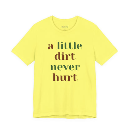 A Little Dirt Never Hurt Tee