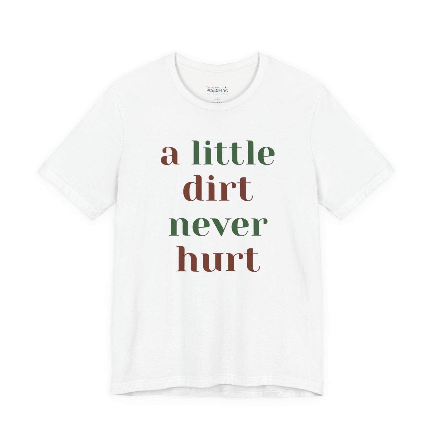 A Little Dirt Never Hurt Tee