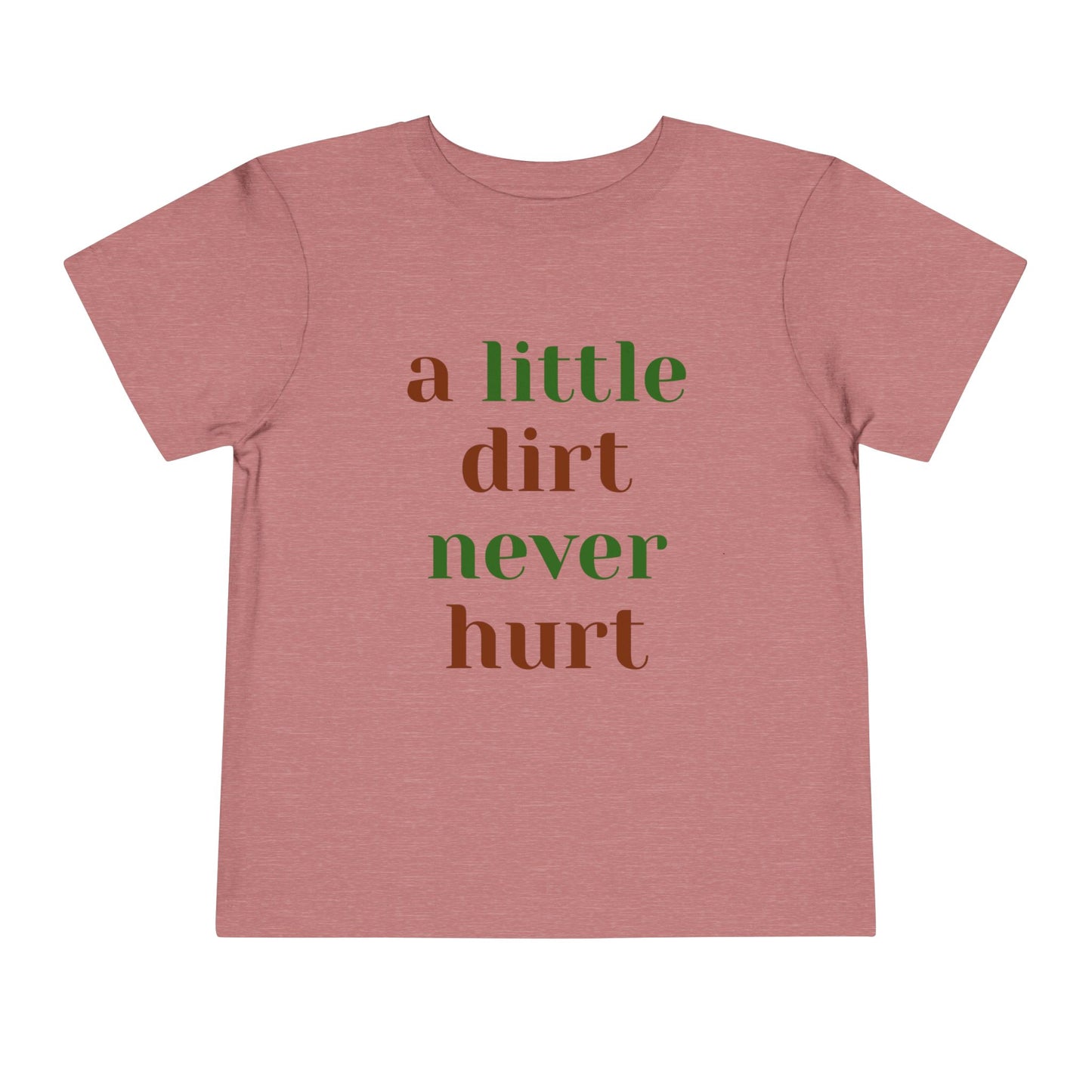 Toddler Short Sleeve Tee 'A Little Dirt Never Hurt'
