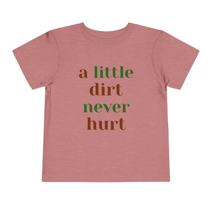 Toddler Short Sleeve Tee 'A Little Dirt Never Hurt'