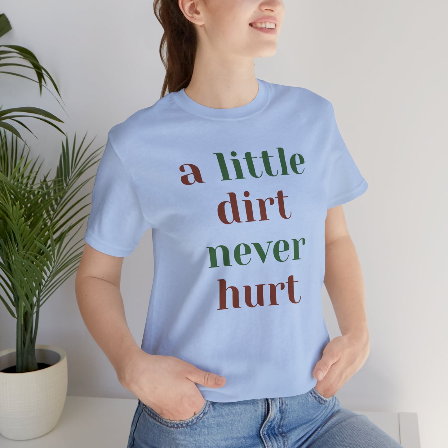 A Little Dirt Never Hurt Tee