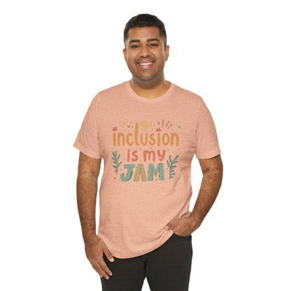 Inclusion Is My Jam T-Shirt