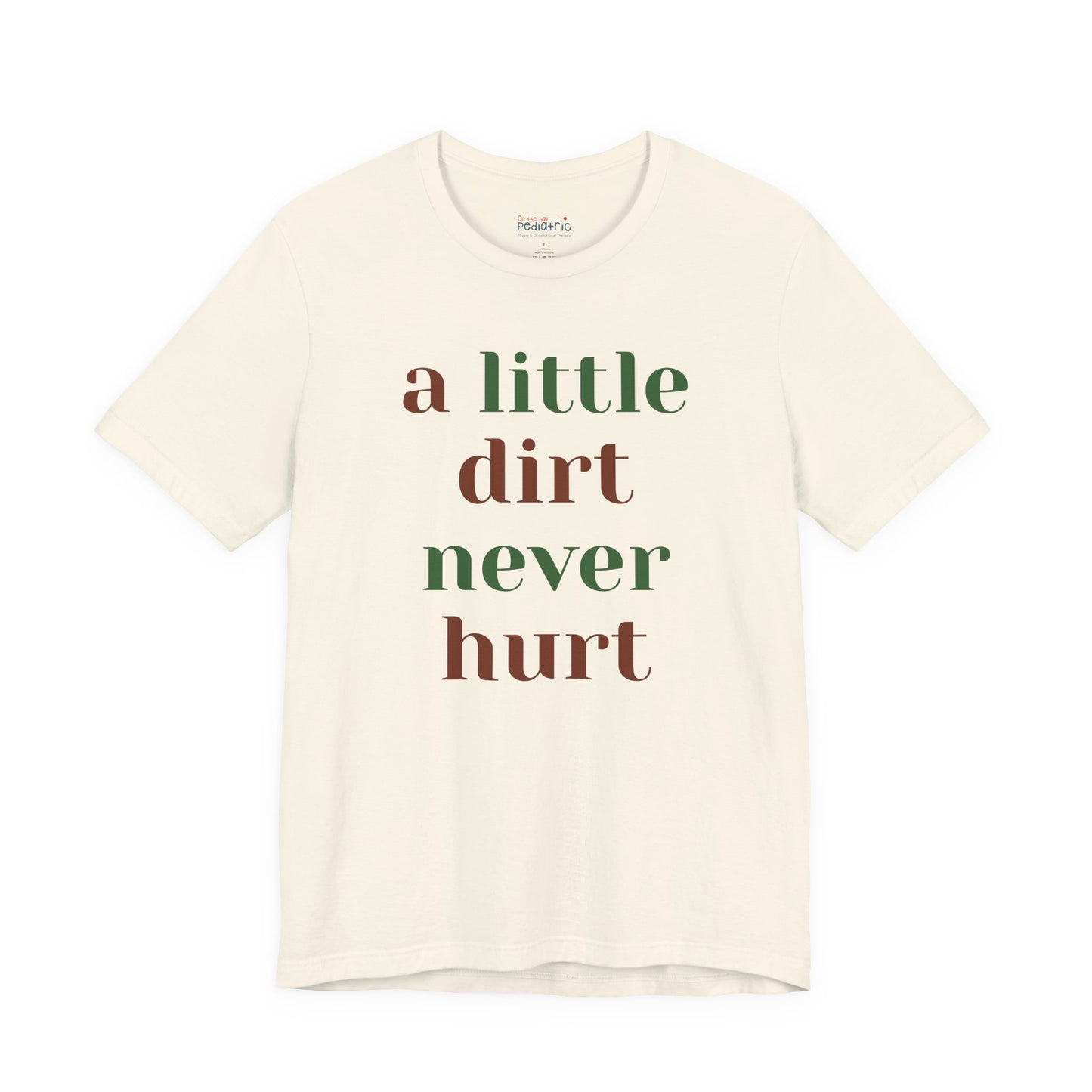 A Little Dirt Never Hurt Tee