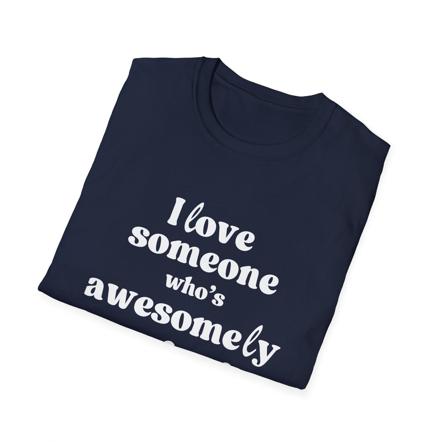 I Love Someone Who's Awesomely Autistic T-Shirt