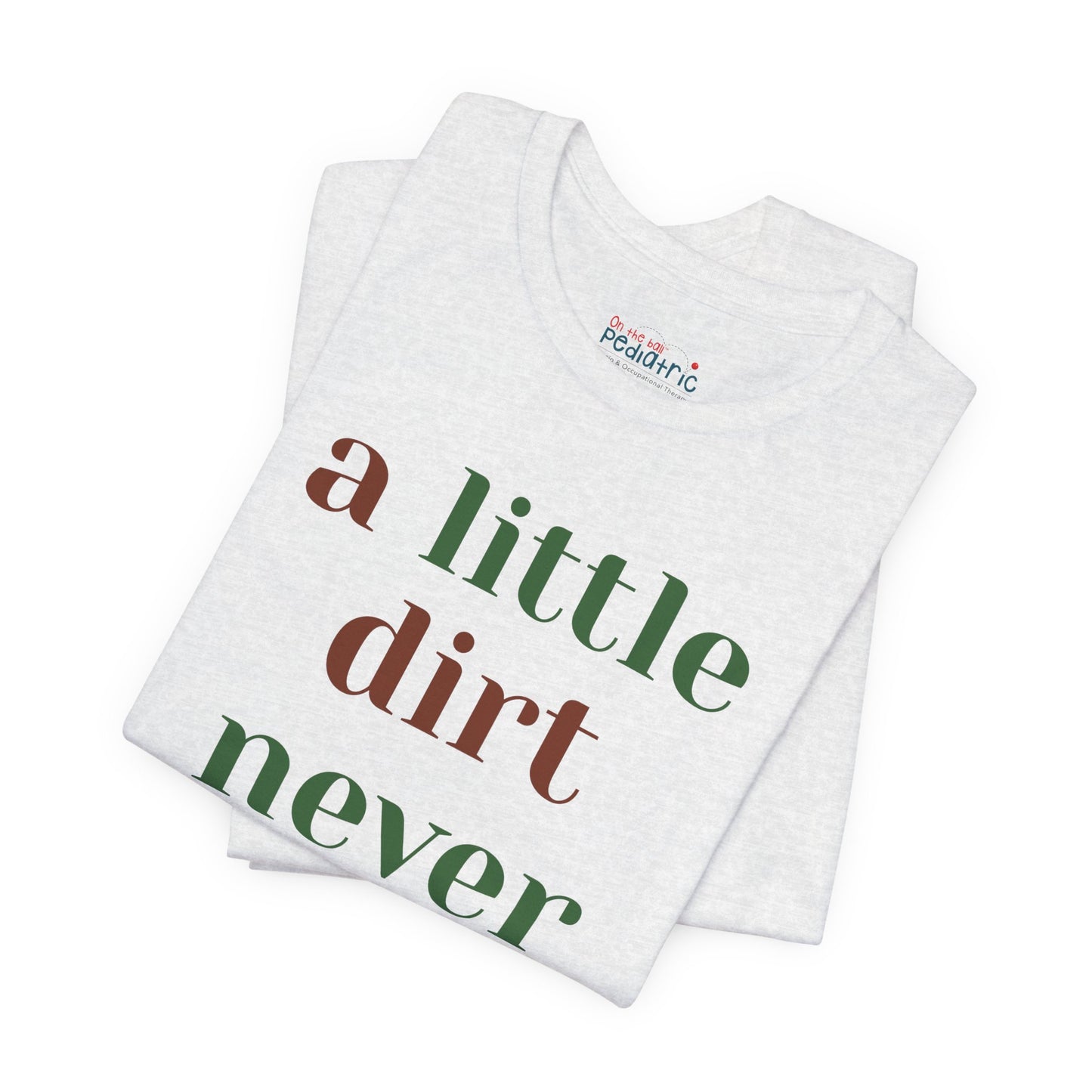 A Little Dirt Never Hurt Tee