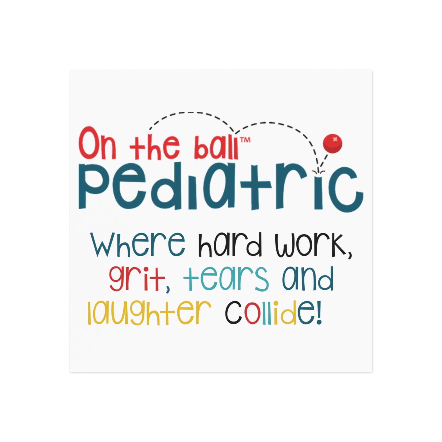 Square Magnet "On the Ball Pediatric" Where Hard Work, Grit, Tears and Laughter Collide