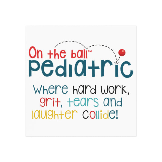 Square Magnet "On the Ball Pediatric" Where Hard Work, Grit, Tears and Laughter Collide