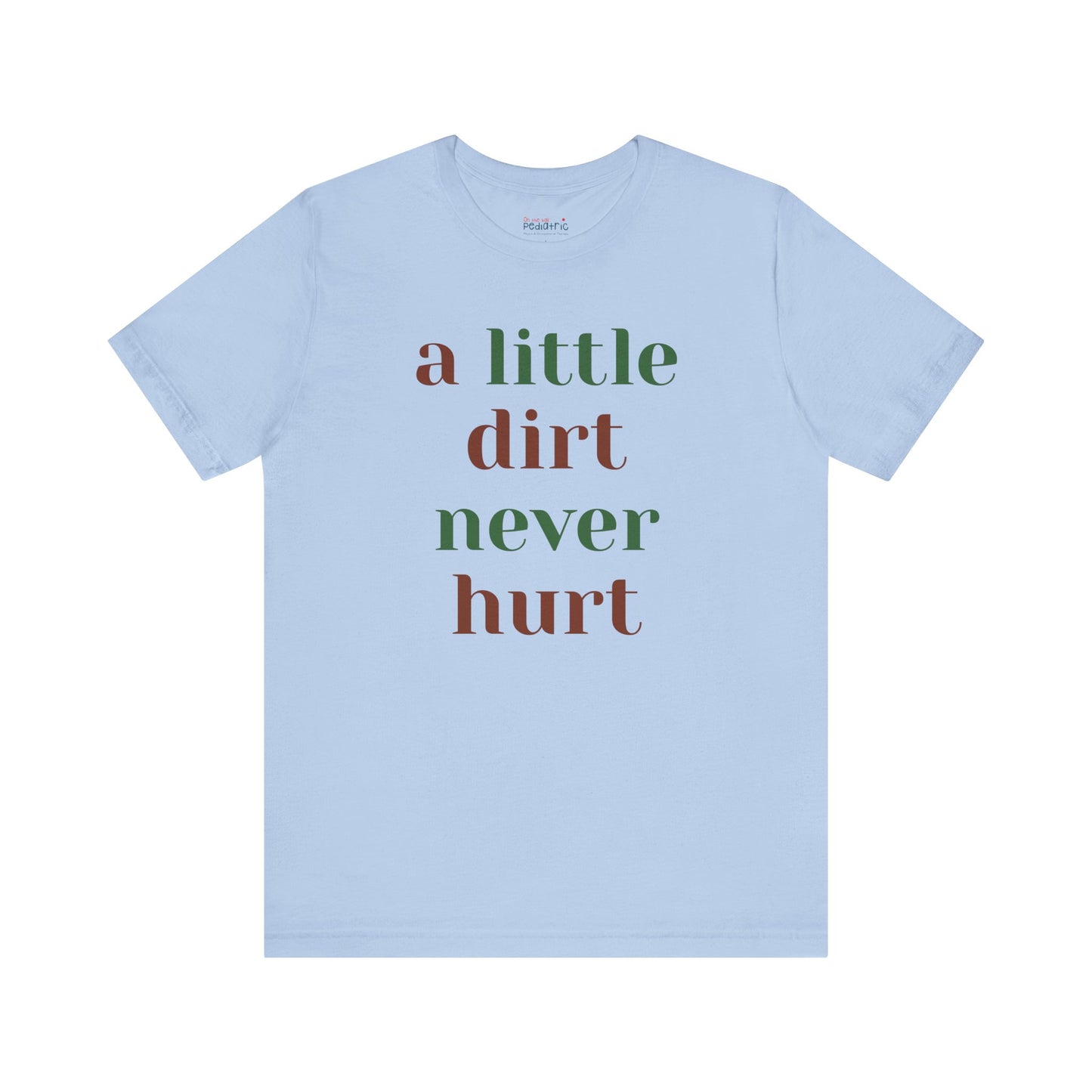 A Little Dirt Never Hurt Tee