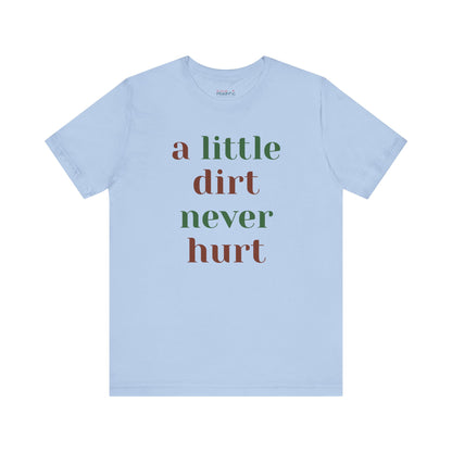 A Little Dirt Never Hurt Tee