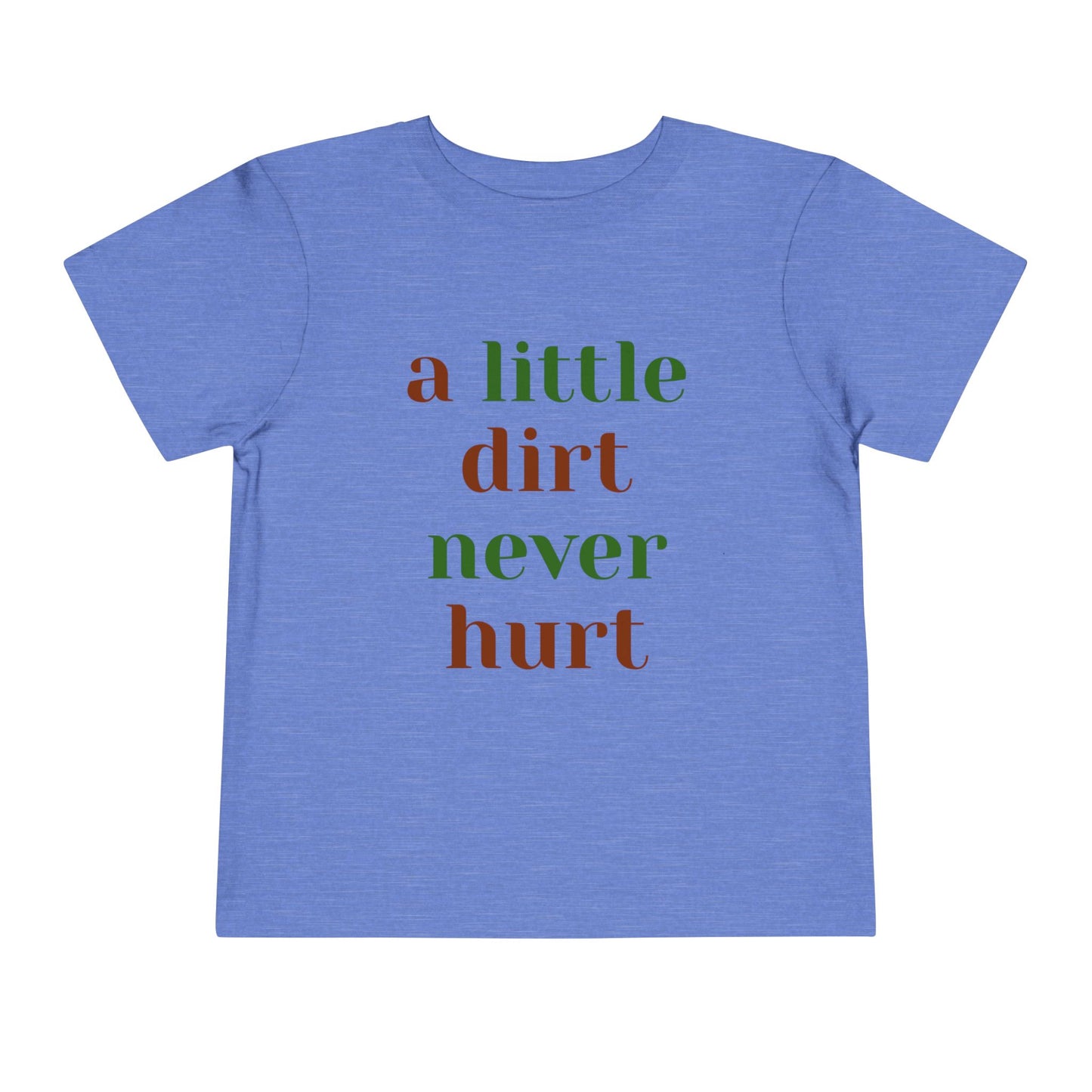 Toddler Short Sleeve Tee 'A Little Dirt Never Hurt'