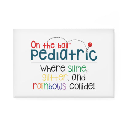 Square Fridge Magnet "On the Ball Pediatric" Where Slime, Glitter & Rainbows Collide