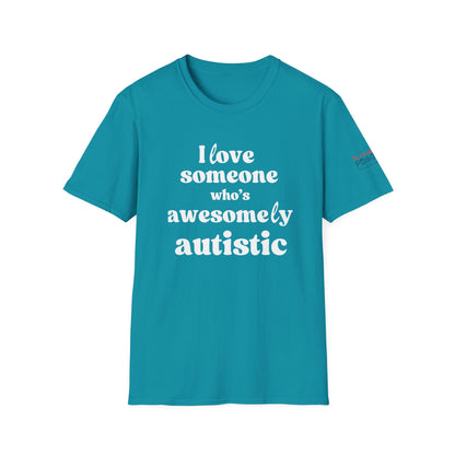 I Love Someone Who's Awesomely Autistic T-Shirt