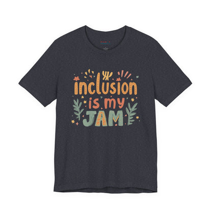 Inclusion Is My Jam T-Shirt