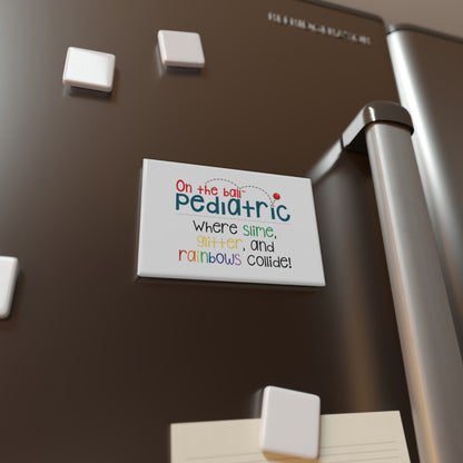 Square Fridge Magnet "On the Ball Pediatric" Where Slime, Glitter & Rainbows Collide