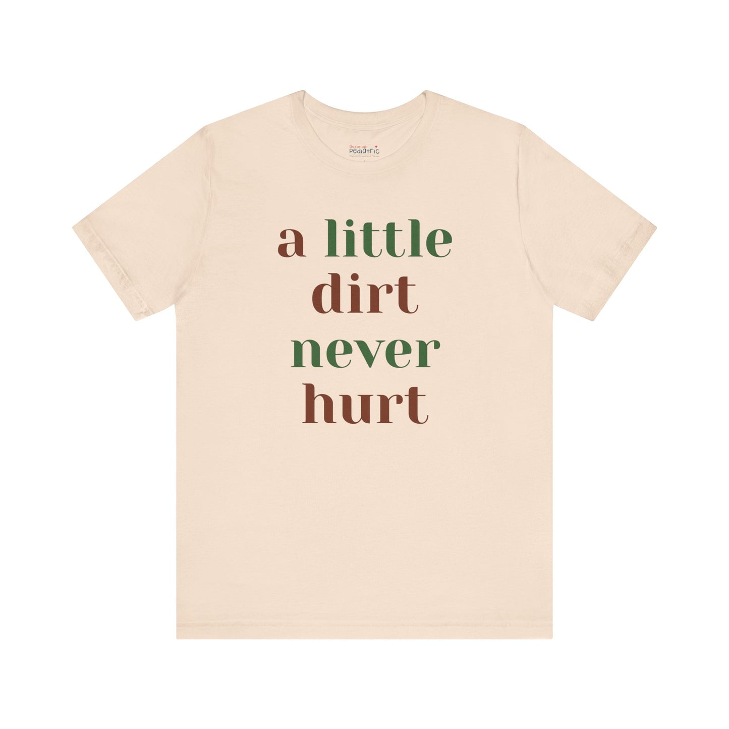 A Little Dirt Never Hurt Tee