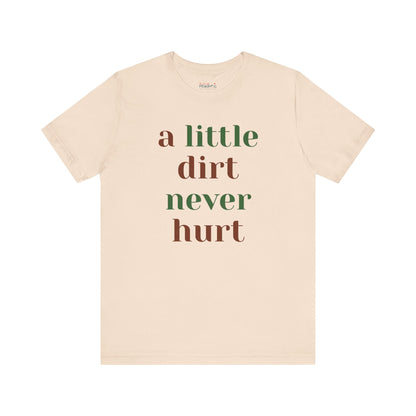 A Little Dirt Never Hurt Tee