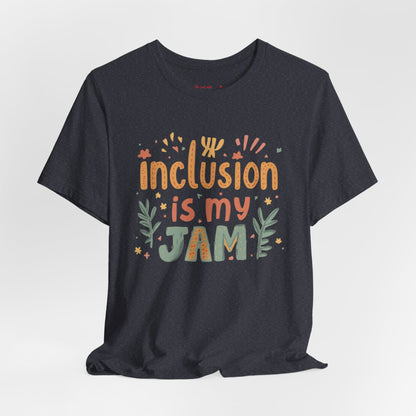 Inclusion Is My Jam T-Shirt