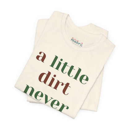 A Little Dirt Never Hurt Tee