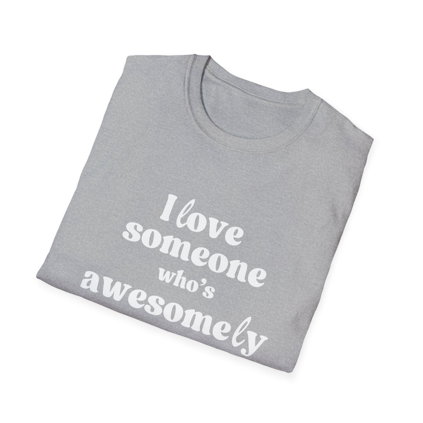 I Love Someone Who's Awesomely Autistic T-Shirt
