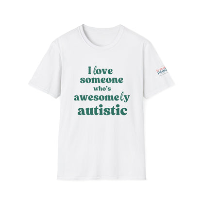 I Love Someone Who's Awesomely Autistic T-Shirt
