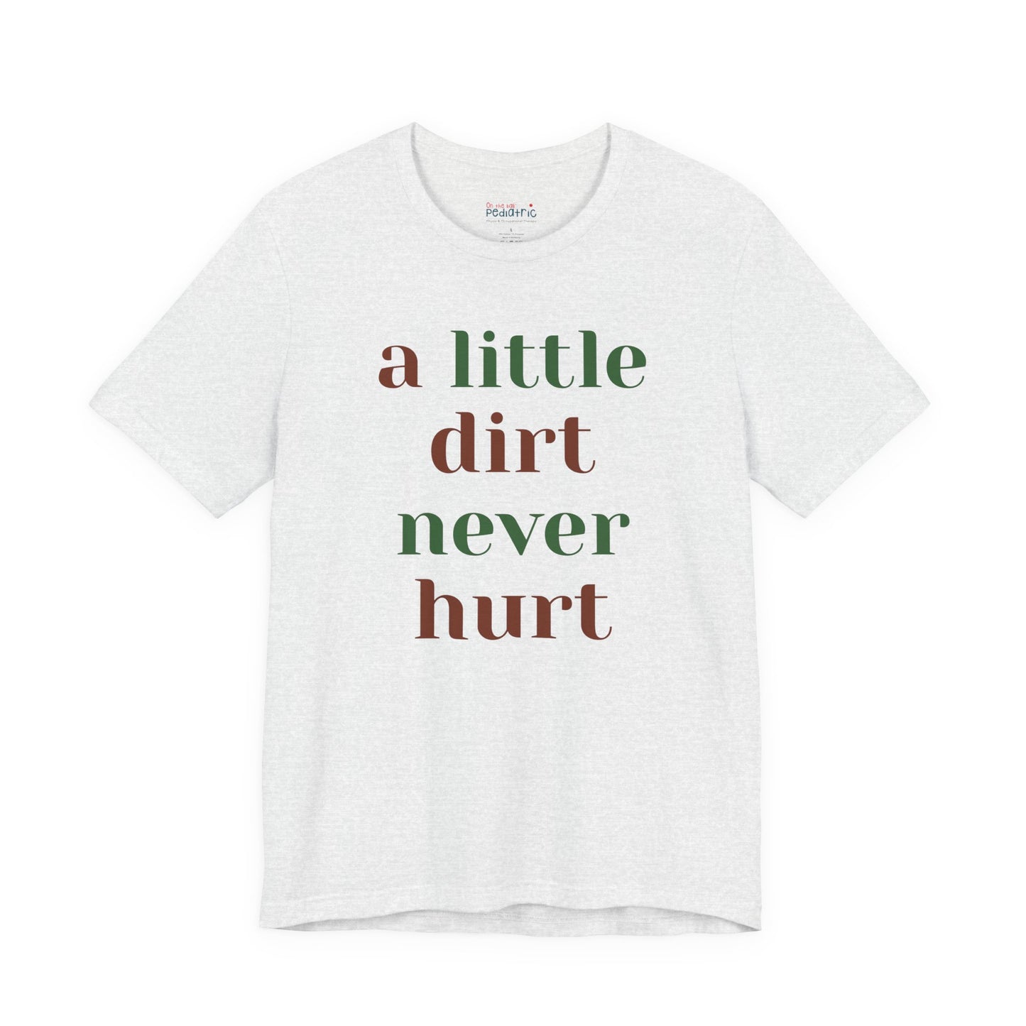 A Little Dirt Never Hurt Tee